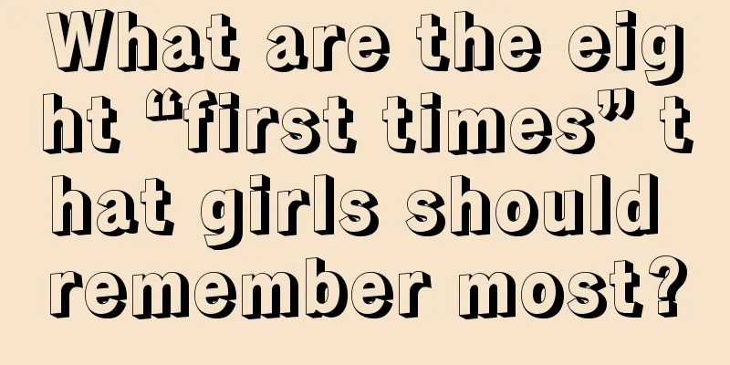What are the eight “first times” that girls should remember most?