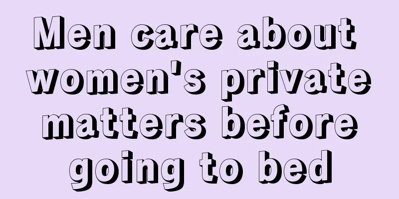 Men care about women's private matters before going to bed