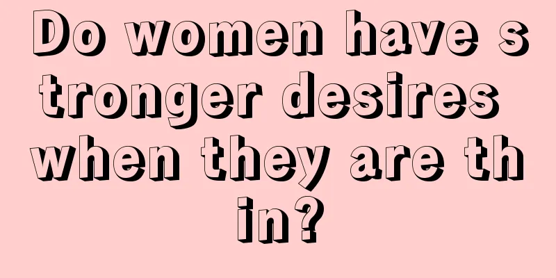 Do women have stronger desires when they are thin?