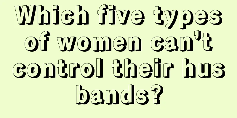 Which five types of women can’t control their husbands?