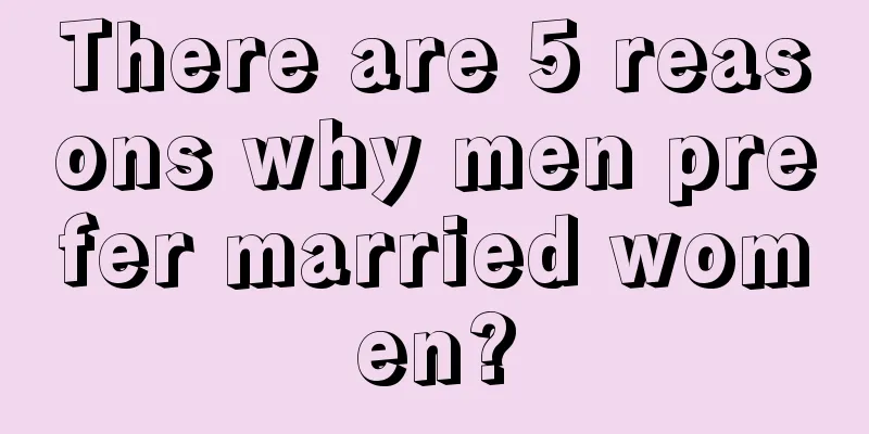 There are 5 reasons why men prefer married women?
