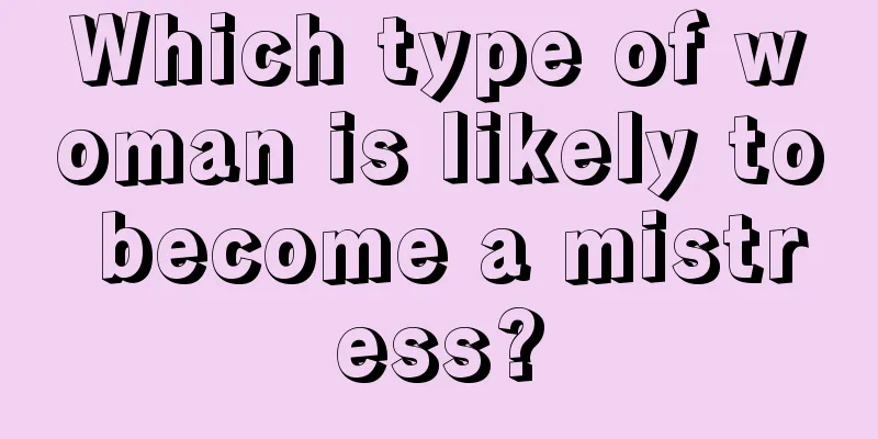 Which type of woman is likely to become a mistress?