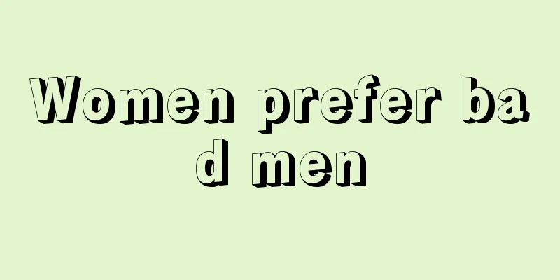 Women prefer bad men