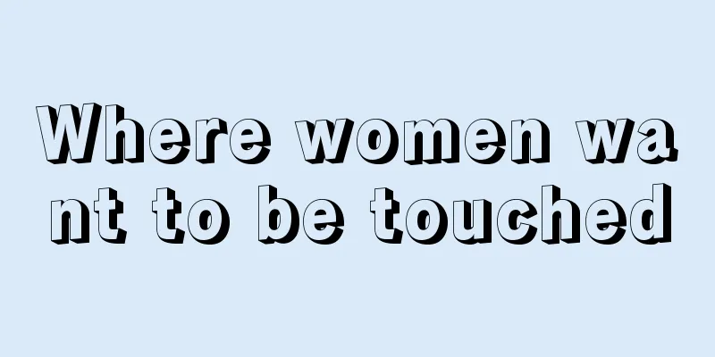 Where women want to be touched