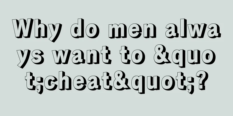 Why do men always want to "cheat"?