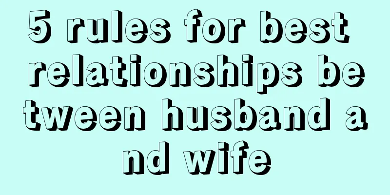 5 rules for best relationships between husband and wife