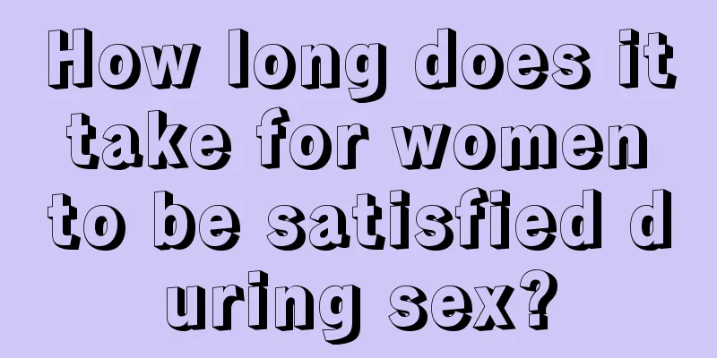 How long does it take for women to be satisfied during sex?