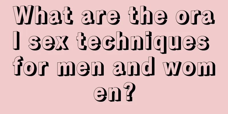 What are the oral sex techniques for men and women?