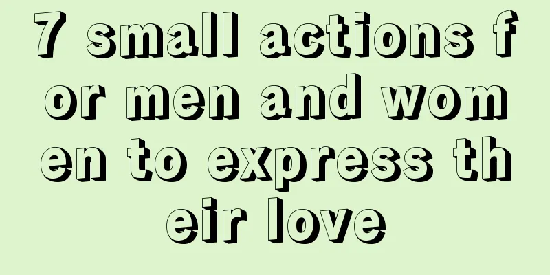 7 small actions for men and women to express their love