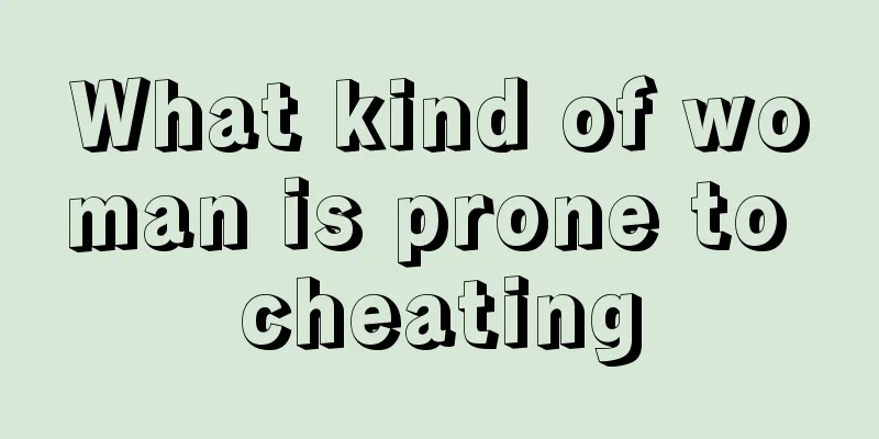What kind of woman is prone to cheating