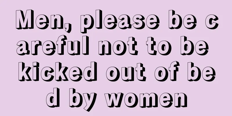 Men, please be careful not to be kicked out of bed by women