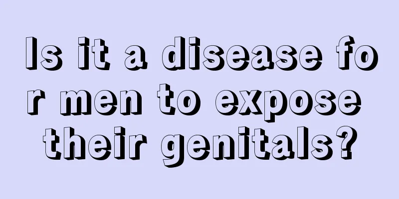 Is it a disease for men to expose their genitals?