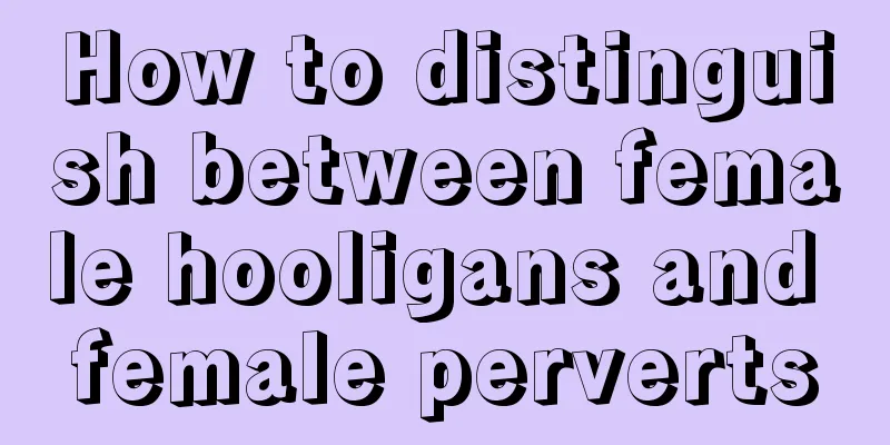 How to distinguish between female hooligans and female perverts
