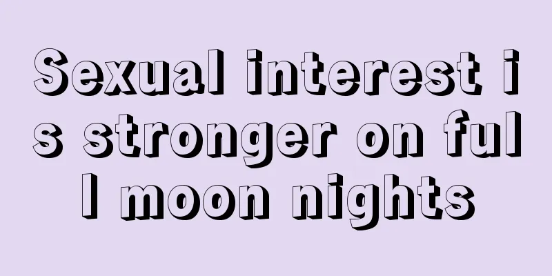Sexual interest is stronger on full moon nights
