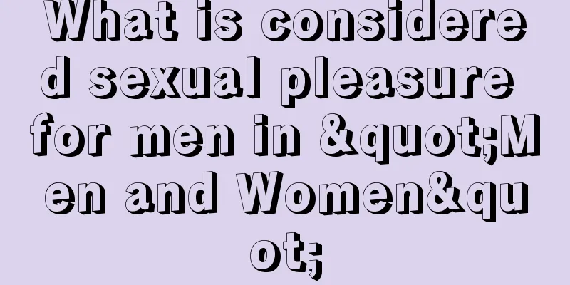 What is considered sexual pleasure for men in "Men and Women"