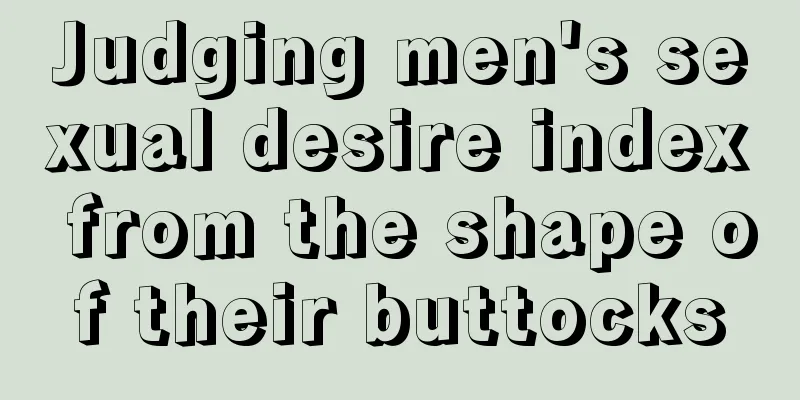 Judging men's sexual desire index from the shape of their buttocks