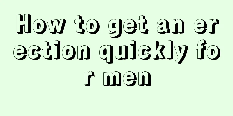 How to get an erection quickly for men