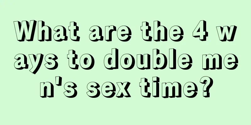 What are the 4 ways to double men's sex time?