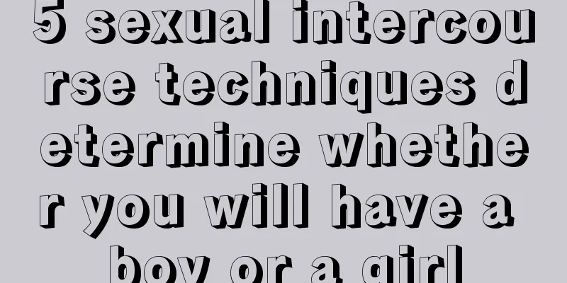5 sexual intercourse techniques determine whether you will have a boy or a girl
