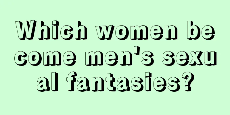 Which women become men's sexual fantasies?