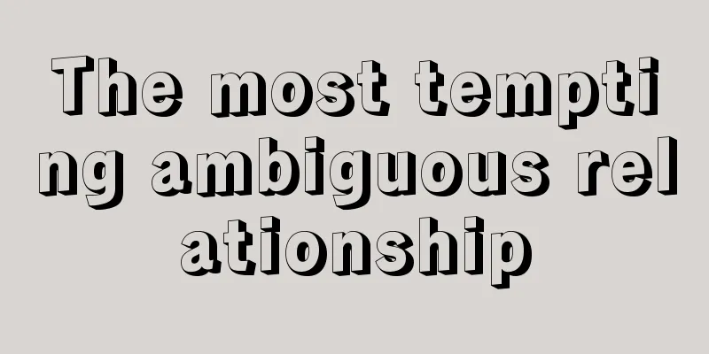 The most tempting ambiguous relationship