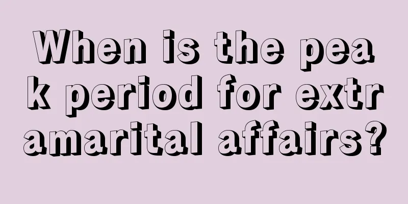 When is the peak period for extramarital affairs?