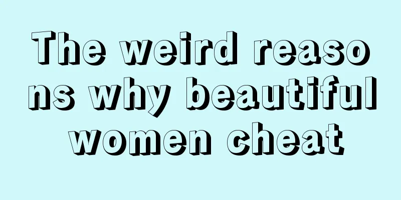The weird reasons why beautiful women cheat