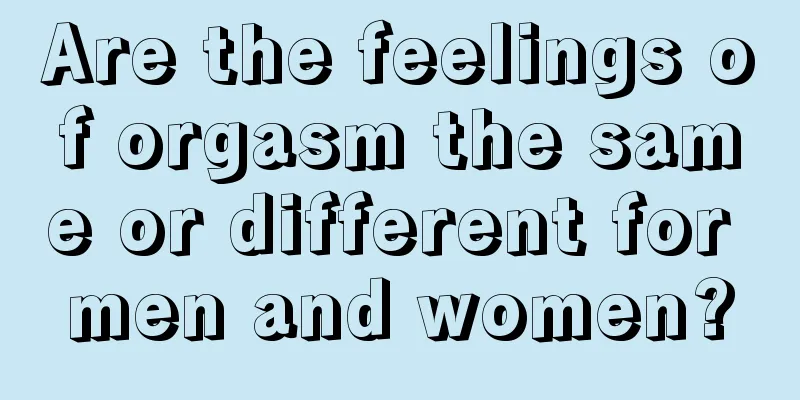 Are the feelings of orgasm the same or different for men and women?