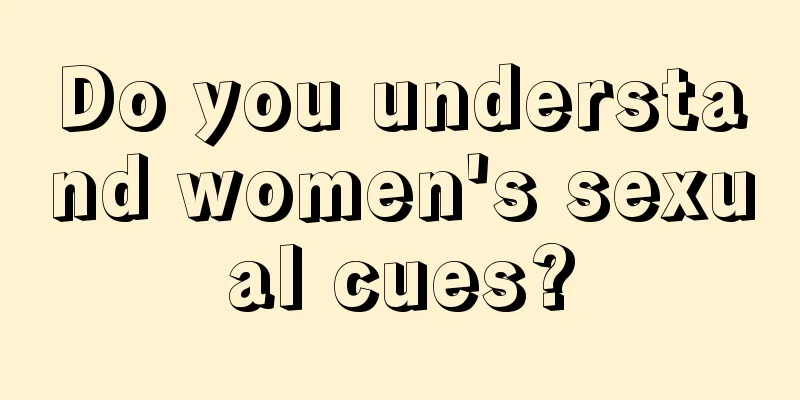 Do you understand women's sexual cues?