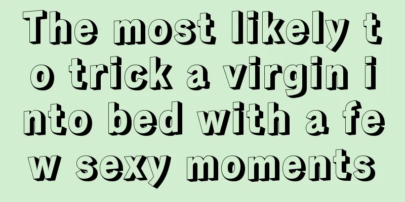 The most likely to trick a virgin into bed with a few sexy moments