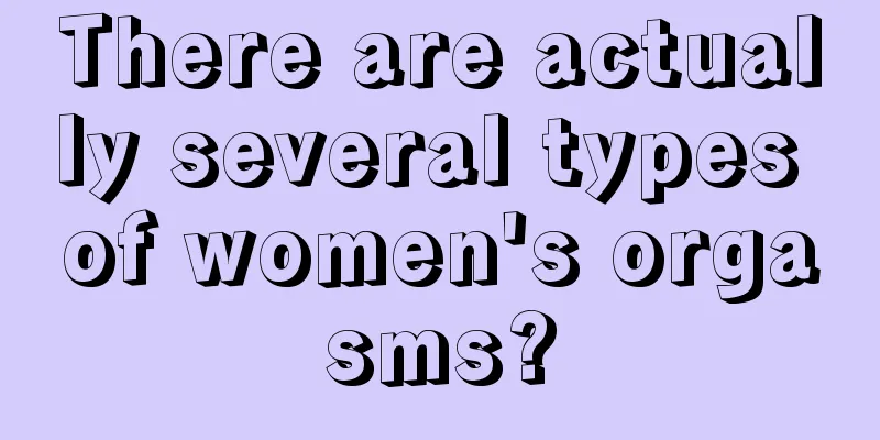 There are actually several types of women's orgasms?