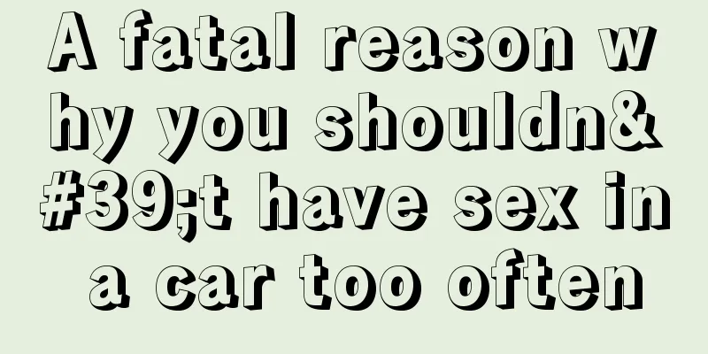A fatal reason why you shouldn't have sex in a car too often