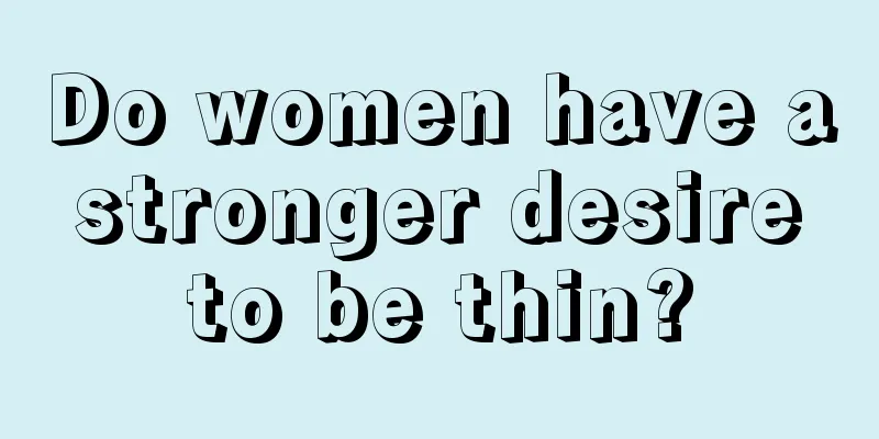 Do women have a stronger desire to be thin?