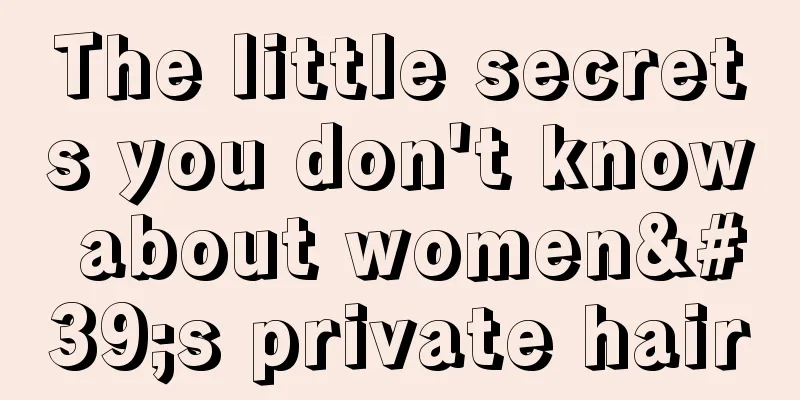 The little secrets you don't know about women's private hair