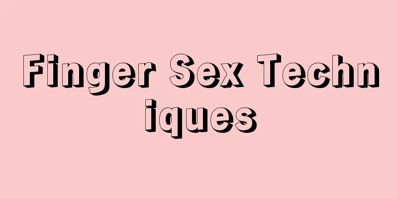 Finger Sex Techniques