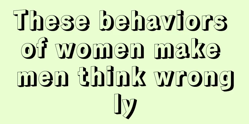 These behaviors of women make men think wrongly