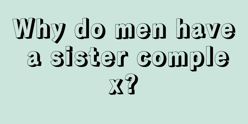 Why do men have a sister complex?
