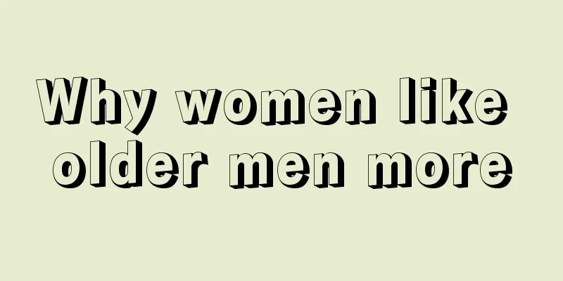 Why women like older men more