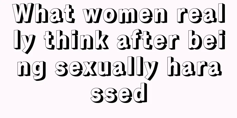 What women really think after being sexually harassed