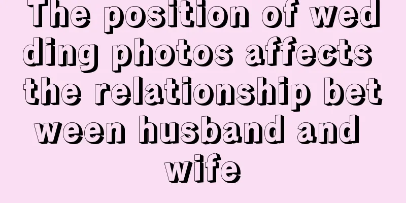 The position of wedding photos affects the relationship between husband and wife