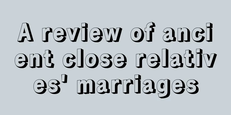 A review of ancient close relatives' marriages