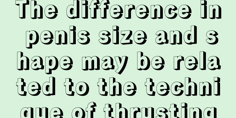 The difference in penis size and shape may be related to the technique of thrusting