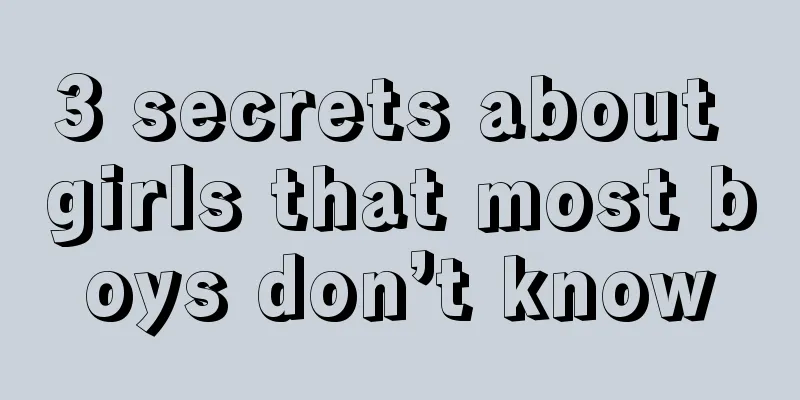 3 secrets about girls that most boys don’t know