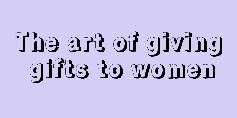 The art of giving gifts to women