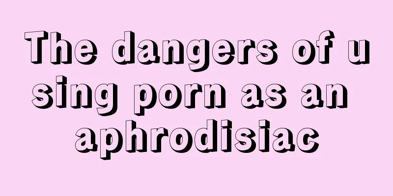 The dangers of using porn as an aphrodisiac