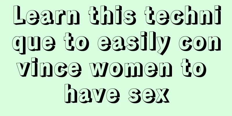 Learn this technique to easily convince women to have sex
