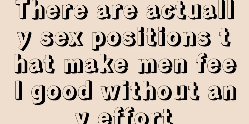 There are actually sex positions that make men feel good without any effort