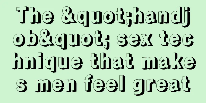 The "handjob" sex technique that makes men feel great