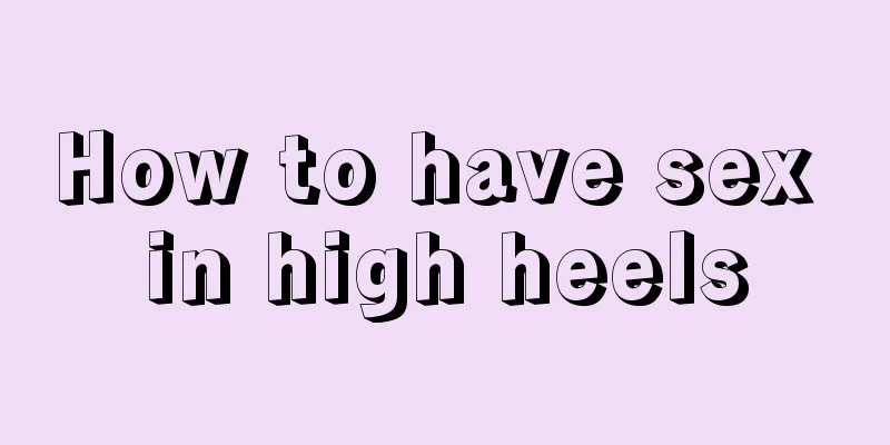 How to have sex in high heels