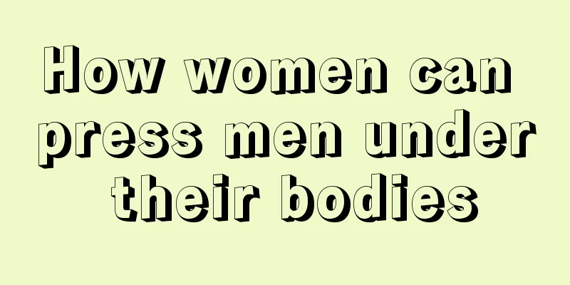 How women can press men under their bodies